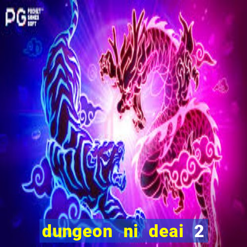 dungeon ni deai 2 temporada dublado meus animes dublado